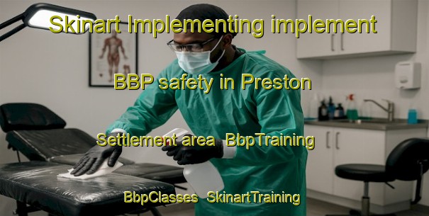 Skinart Implementing implement BBP safety in Preston Settlement area | BbpTraining | BbpClasses | SkinartTraining-Australia