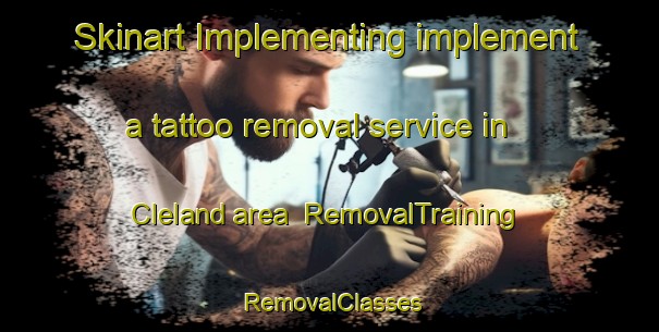 Skinart Implementing implement a tattoo removal service in Cleland area | RemovalTraining | RemovalClasses | SkinartTraining-Australia