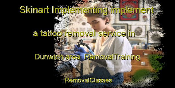 Skinart Implementing implement a tattoo removal service in Dunwich area | RemovalTraining | RemovalClasses | SkinartTraining-Australia