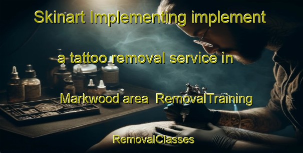 Skinart Implementing implement a tattoo removal service in Markwood area | RemovalTraining | RemovalClasses | SkinartTraining-Australia