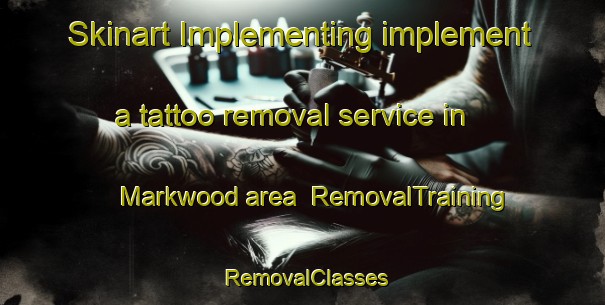 Skinart Implementing implement a tattoo removal service in Markwood area | RemovalTraining | RemovalClasses | SkinartTraining-Australia