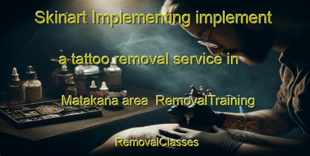 Skinart Implementing implement a tattoo removal service in Matakana area | RemovalTraining | RemovalClasses | SkinartTraining-Australia