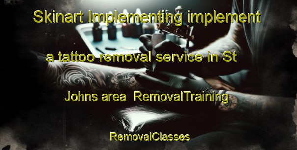 Skinart Implementing implement a tattoo removal service in St Johns area | RemovalTraining | RemovalClasses | SkinartTraining-Australia