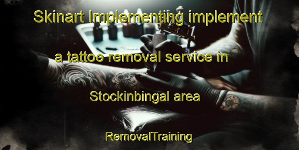 Skinart Implementing implement a tattoo removal service in Stockinbingal area | RemovalTraining | RemovalClasses | SkinartTraining-Australia