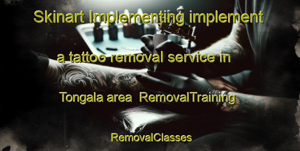 Skinart Implementing implement a tattoo removal service in Tongala area | RemovalTraining | RemovalClasses | SkinartTraining-Australia