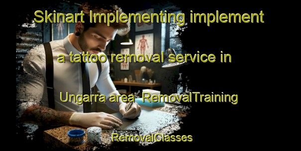 Skinart Implementing implement a tattoo removal service in Ungarra area | RemovalTraining | RemovalClasses | SkinartTraining-Australia