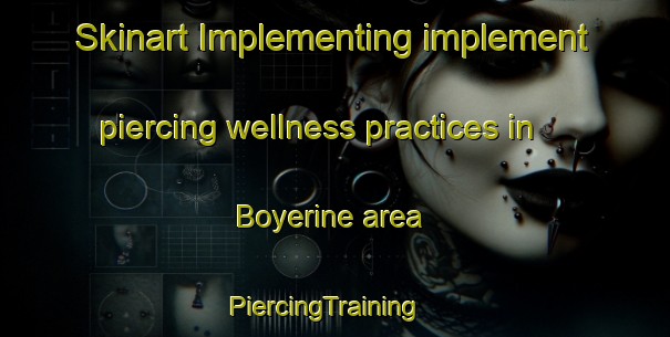 Skinart Implementing implement piercing wellness practices in Boyerine area | PiercingTraining | PiercingClasses | SkinartTraining-Australia