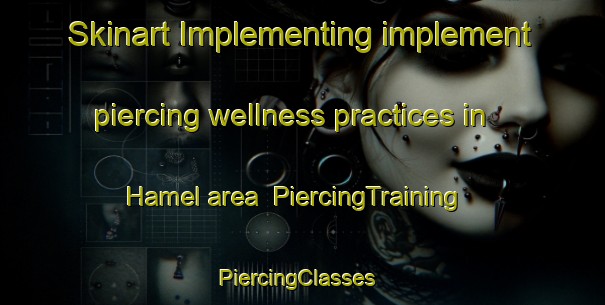 Skinart Implementing implement piercing wellness practices in Hamel area | PiercingTraining | PiercingClasses | SkinartTraining-Australia