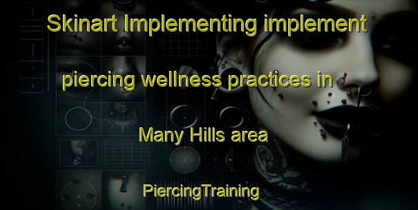Skinart Implementing implement piercing wellness practices in Many Hills area | PiercingTraining | PiercingClasses | SkinartTraining-Australia