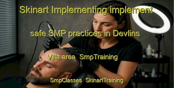 Skinart Implementing implement safe SMP practices in Devlins Villa area | SmpTraining | SmpClasses | SkinartTraining-Australia