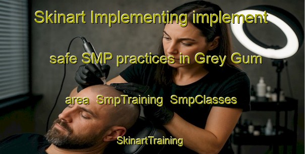 Skinart Implementing implement safe SMP practices in Grey Gum area | SmpTraining | SmpClasses | SkinartTraining-Australia