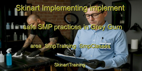Skinart Implementing implement safe SMP practices in Grey Gum area | SmpTraining | SmpClasses | SkinartTraining-Australia