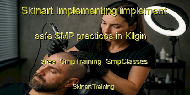 Skinart Implementing implement safe SMP practices in Kilgin area | SmpTraining | SmpClasses | SkinartTraining-Australia