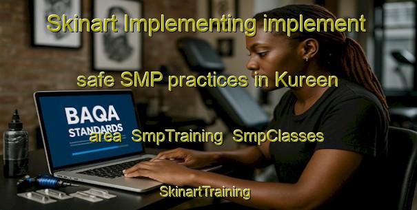 Skinart Implementing implement safe SMP practices in Kureen area | SmpTraining | SmpClasses | SkinartTraining-Australia