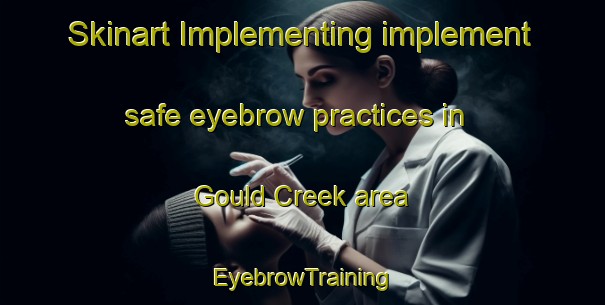 Skinart Implementing implement safe eyebrow practices in Gould Creek area | EyebrowTraining | EyebrowClasses | SkinartTraining-Australia