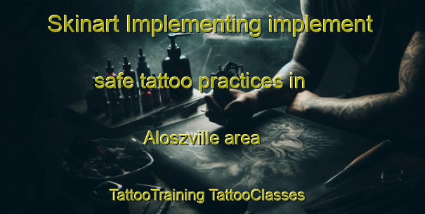 Skinart Implementing implement safe tattoo practices in Aloszville area | #TattooTraining #TattooClasses #SkinartTraining-Australia