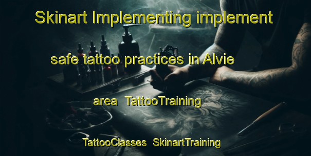 Skinart Implementing implement safe tattoo practices in Alvie area | TattooTraining | TattooClasses | SkinartTraining-Australia