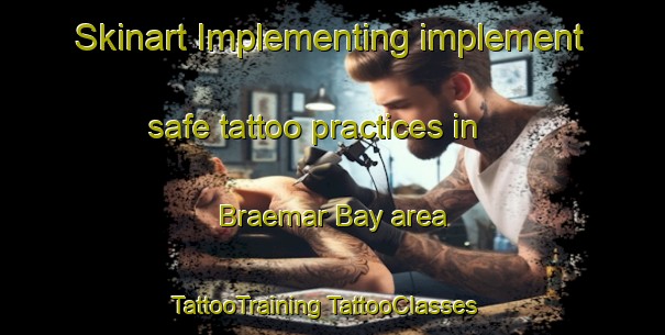 Skinart Implementing implement safe tattoo practices in Braemar Bay area | #TattooTraining #TattooClasses #SkinartTraining-Australia