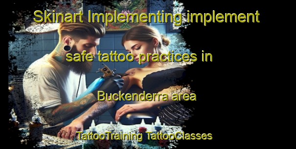 Skinart Implementing implement safe tattoo practices in Buckenderra area | #TattooTraining #TattooClasses #SkinartTraining-Australia