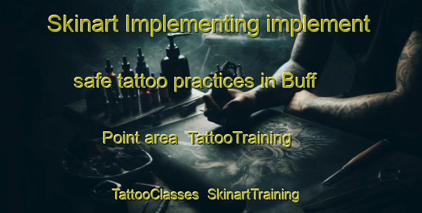 Skinart Implementing implement safe tattoo practices in Buff Point area | TattooTraining | TattooClasses | SkinartTraining-Australia