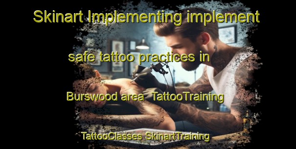 Skinart Implementing implement safe tattoo practices in Burswood area | #TattooTraining #TattooClasses #SkinartTraining-Australia