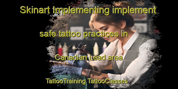 Skinart Implementing implement safe tattoo practices in Canadian Lead area | #TattooTraining #TattooClasses #SkinartTraining-Australia