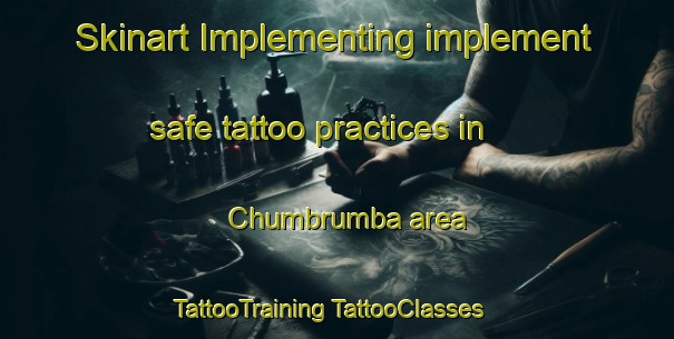 Skinart Implementing implement safe tattoo practices in Chumbrumba area | #TattooTraining #TattooClasses #SkinartTraining-Australia