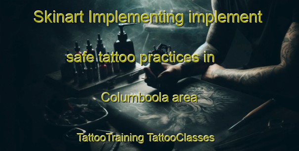 Skinart Implementing implement safe tattoo practices in Columboola area | #TattooTraining #TattooClasses #SkinartTraining-Australia