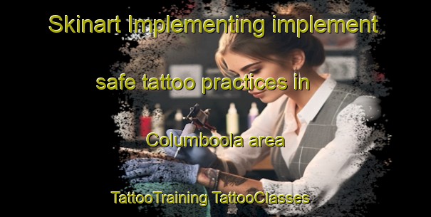 Skinart Implementing implement safe tattoo practices in Columboola area | #TattooTraining #TattooClasses #SkinartTraining-Australia