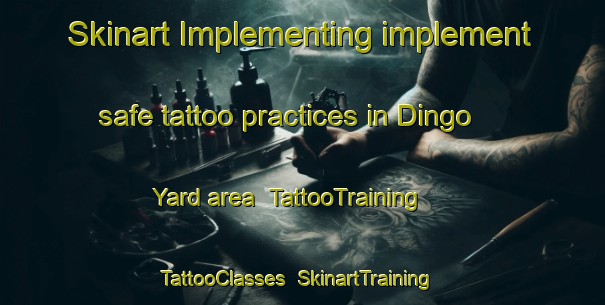 Skinart Implementing implement safe tattoo practices in Dingo Yard area | TattooTraining | TattooClasses | SkinartTraining-Australia
