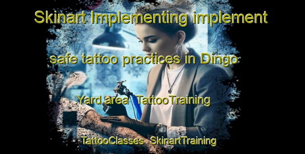 Skinart Implementing implement safe tattoo practices in Dingo Yard area | TattooTraining | TattooClasses | SkinartTraining-Australia