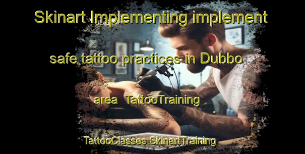 Skinart Implementing implement safe tattoo practices in Dubbo area | #TattooTraining #TattooClasses #SkinartTraining-Australia