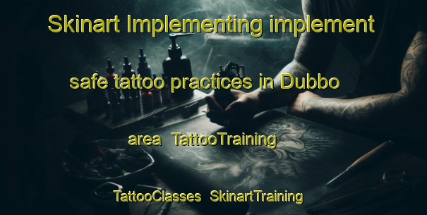 Skinart Implementing implement safe tattoo practices in Dubbo area | TattooTraining | TattooClasses | SkinartTraining-Australia