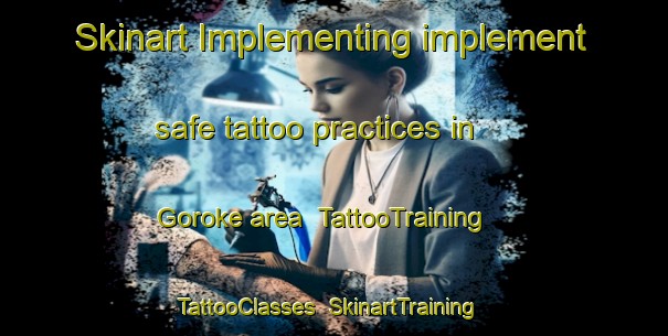 Skinart Implementing implement safe tattoo practices in Goroke area | TattooTraining | TattooClasses | SkinartTraining-Australia