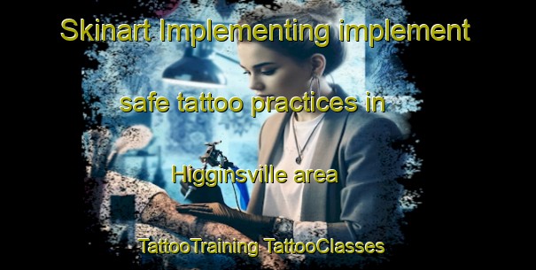 Skinart Implementing implement safe tattoo practices in Higginsville area | #TattooTraining #TattooClasses #SkinartTraining-Australia