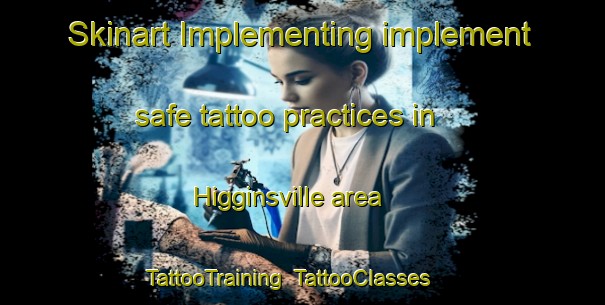 Skinart Implementing implement safe tattoo practices in Higginsville area | TattooTraining | TattooClasses | SkinartTraining-Australia