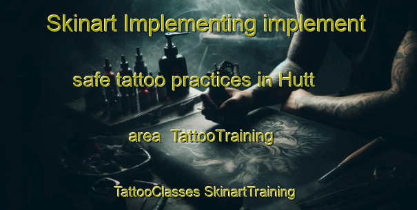 Skinart Implementing implement safe tattoo practices in Hutt area | #TattooTraining #TattooClasses #SkinartTraining-Australia