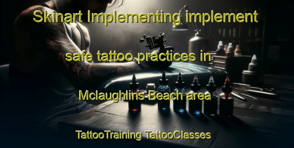 Skinart Implementing implement safe tattoo practices in Mclaughlins Beach area | #TattooTraining #TattooClasses #SkinartTraining-Australia