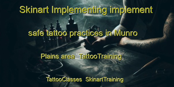 Skinart Implementing implement safe tattoo practices in Munro Plains area | TattooTraining | TattooClasses | SkinartTraining-Australia