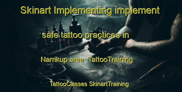 Skinart Implementing implement safe tattoo practices in Narrikup area | #TattooTraining #TattooClasses #SkinartTraining-Australia