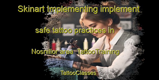 Skinart Implementing implement safe tattoo practices in Nosnillor area | TattooTraining | TattooClasses | SkinartTraining-Australia