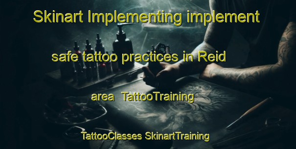 Skinart Implementing implement safe tattoo practices in Reid area | #TattooTraining #TattooClasses #SkinartTraining-Australia