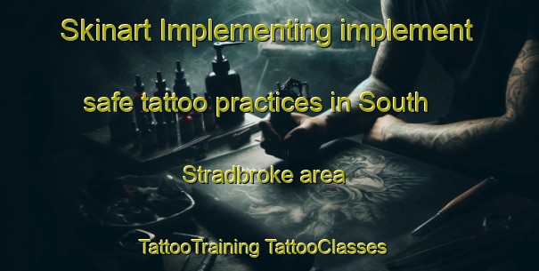 Skinart Implementing implement safe tattoo practices in South Stradbroke area | #TattooTraining #TattooClasses #SkinartTraining-Australia