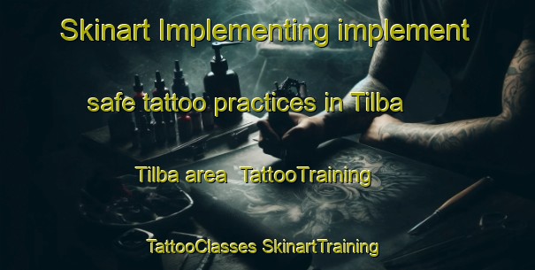 Skinart Implementing implement safe tattoo practices in Tilba Tilba area | #TattooTraining #TattooClasses #SkinartTraining-Australia