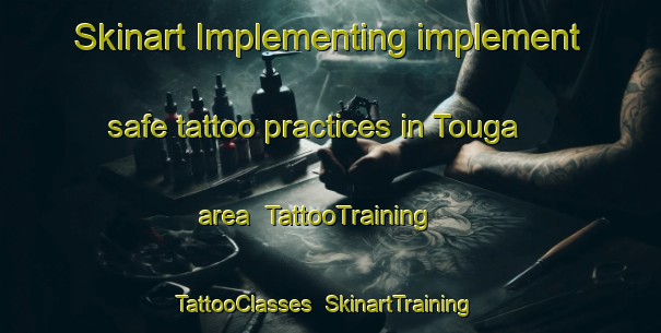 Skinart Implementing implement safe tattoo practices in Touga area | TattooTraining | TattooClasses | SkinartTraining-Australia