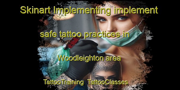 Skinart Implementing implement safe tattoo practices in Woodleighton area | TattooTraining | TattooClasses | SkinartTraining-Australia