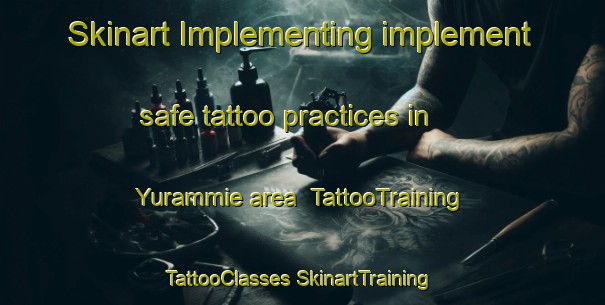 Skinart Implementing implement safe tattoo practices in Yurammie area | #TattooTraining #TattooClasses #SkinartTraining-Australia