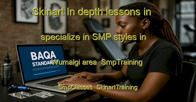 Skinart In-depth lessons in specialize in SMP styles in Wumalgi area | SmpTraining | SmpClasses | SkinartTraining-Australia