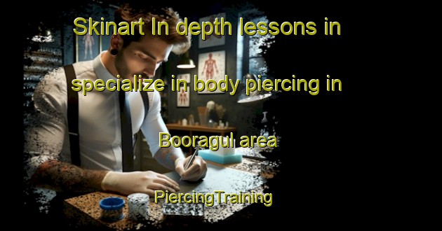 Skinart In-depth lessons in specialize in body piercing in Booragul area | PiercingTraining | PiercingClasses | SkinartTraining-Australia