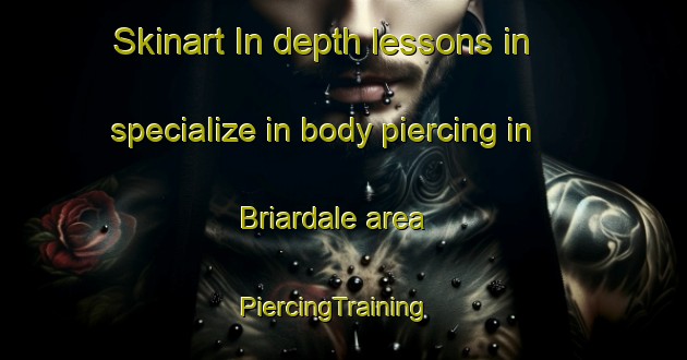 Skinart In-depth lessons in specialize in body piercing in Briardale area | PiercingTraining | PiercingClasses | SkinartTraining-Australia